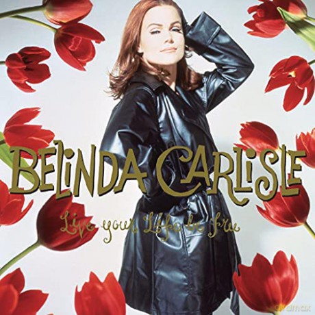 Belinda Carlisle: Live Your Life Be Free - 30th Anniversary [3xWinyl]