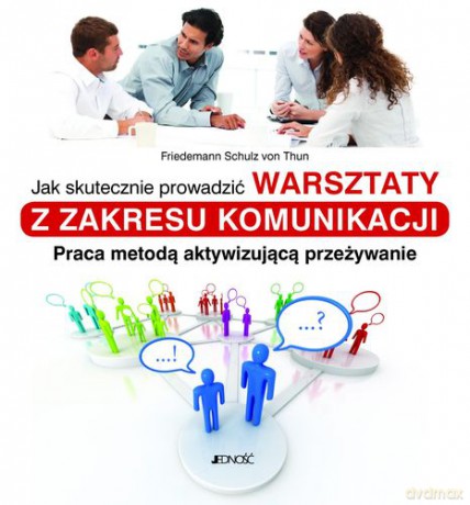 Jak Skutecznie Prowadzić Warsztaty Z Zakresu Komunikacji (twarda) - Schulz Von Thun Friedemann [KSIĄŻKA]