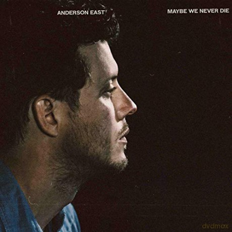 Anderson East: Maybe We Never Die [CD]