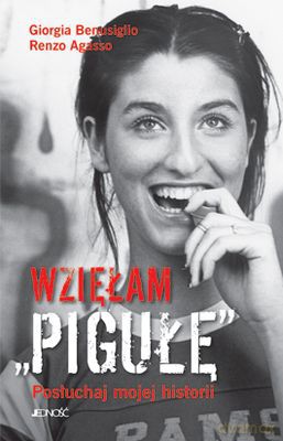 Wziełam Pigułę Posłuchaj Mojej Historii - Giorgia Benusiglio, Renzo Agasso [KSIĄŻKA]