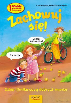 Zachowuj Się! Oskar I Emilka Uczą Się Dobrych Manier - Christine Merz, Betina Gotzen-Beek [KSIĄŻKA]