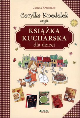 Cecylka Knedelek Książka Kucharska Dla Dzieci Wyd.2011 (twarda) - Joanna Krzyżanek [KSIĄŻKA]