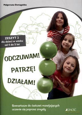 Odczuwam Patrzę Działam Zeszyt 2 Dla Dzieci W Wieku Od 4 Do 5 Lat - Małgorzata Domaglaska [KSIĄŻKA]