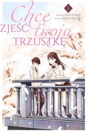 Chcę zjeść twoją trzustkę (Tom 1) - Izumi Kirihara, Yoru Sumino [KOMIKS]