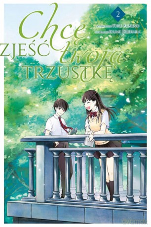 Chcę zjeść twoją trzustkę (Tom 2) - Izumi Kirihara, Yoru Sumino [KOMIKS]