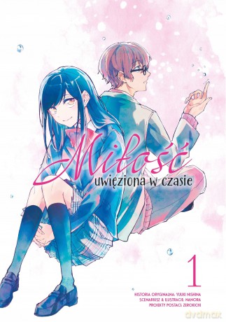 Miłość uwięziona w czasie (Tom 1) - Yuuki Nishina, Nanora [KOMIKS]