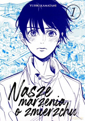 Nasze marzenia o zmierzchu (Tom 1) - Yuki Kamatani [KOMIKS]