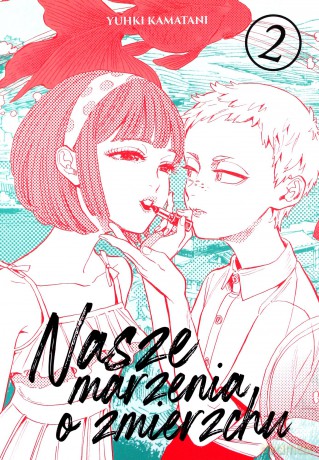 Nasze marzenia o zmierzchu (Tom 2) - Yuki Kamatani [KOMIKS]