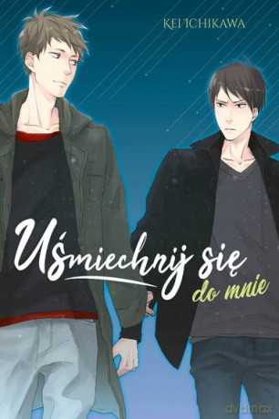 Uśmiechnij się do mnie - Kei Ichikawa [KOMIKS]