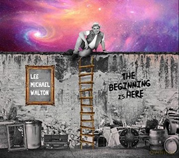 Lee Michael Walton: The Beginning Is Here (6 Panel Digi) [CD]