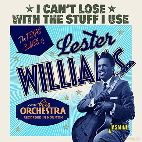 Lester Williams: The Texas Blues Of Lester Williams - I Can't Lose With The Stuff I Use [CD]