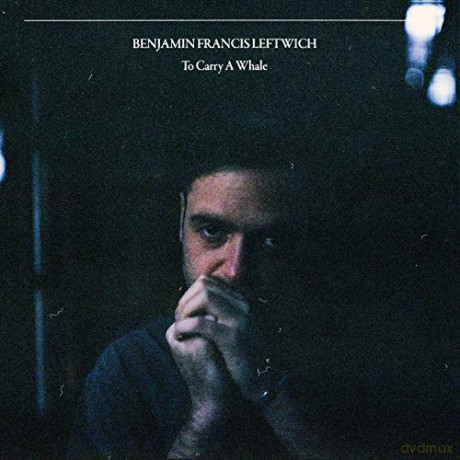 Benjamin Francis Leftwich: To Carry A Whale [CD]