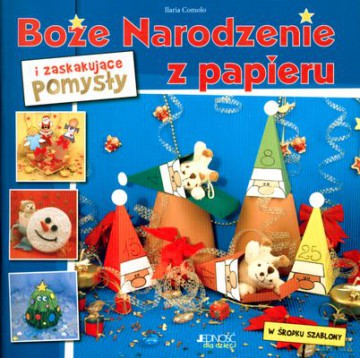 Boże Narodzenie I Zaskakujące Pomysły Z Papieru - Ilaria Comolo [KSIĄŻKA]