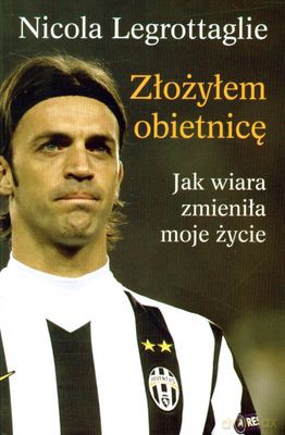 Złożyłem Obietnicę Jak Wiara Zmieniła Moje Życie - Nicola Legrottaglie [KSIĄŻKA]