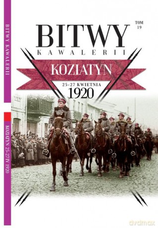 Bitwy Kawalerii (Tom 19) Koziatyn 25-27 kwietnia 1920 [KSIĄŻKA]