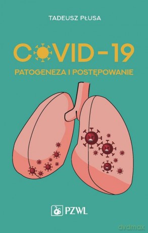 COVID-19 Patogeneza i postępowanie - Tadeusz Płusa [KSIĄŻKA]