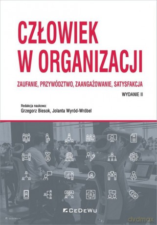 Człowiek w organizacji Zaufanie, przywództwo, zaangażowanie, satysfakcja [KSIĄŻKA]