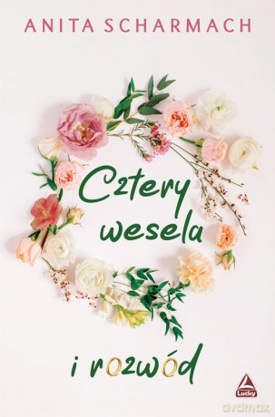 Cztery wesela i rozwód - Anita Scharmach [KSIĄŻKA]