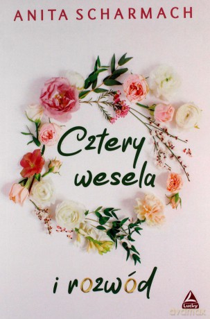 Cztery wesela i rozwód - Anita Scharmach [KSIĄŻKA]