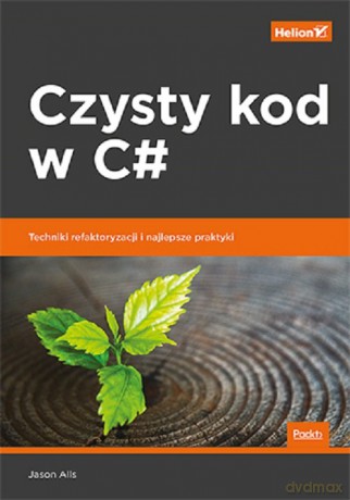 Czysty kod w C#. - Jason Alls [KSIĄŻKA]