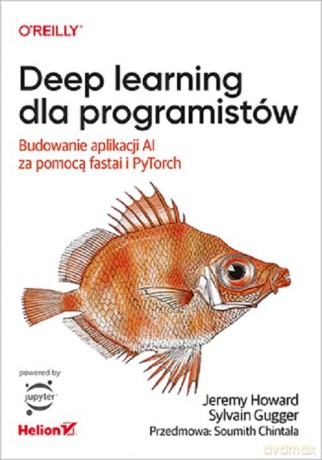 Deep learning dla programistów. - Jeremy Howard, Sylvain Gugger [KSIĄŻKA]