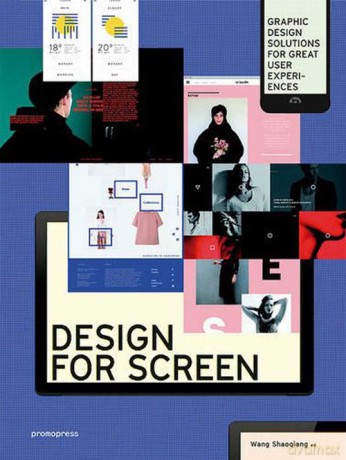 Design for Screen: Graphic Design Solutions for Great User Experiences - Wang Shaoqiang [KSIĄŻKA]