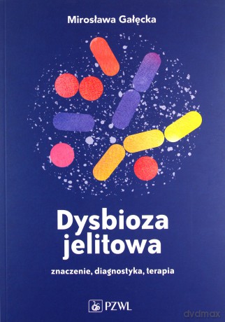 Dysbioza jelitowa - Mirosława Gałęcka [KSIĄŻKA]