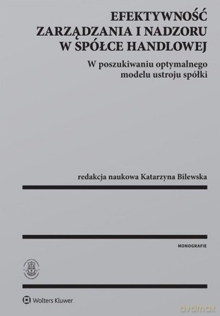 Efektywność zarządzania i nadzoru w spółce handlowej - Katarzyna Bilewska [KSIĄŻKA]