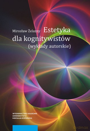 Estetyka dla kognitywistów - Mirosław Żelazny [KSIĄŻKA]