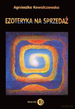 Ezoteryka na sprzedaż - Agnieszka Kowalczewska [KSIĄŻKA]