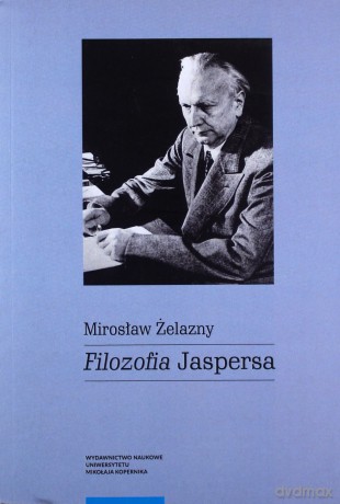 Filozofia Jaspersa - Mirosław Żelazny [KSIĄŻKA]