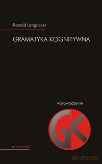 Gramatyka kognitywna Wprowadzenie - Ronald W. Langacker [KSIĄŻKA]