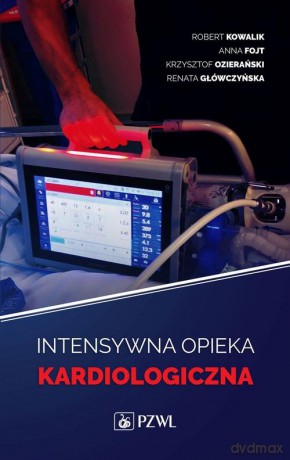 Intensywna terapia kardiologiczna - Robert Kowalik, Anna Fojt [KSIĄŻKA]