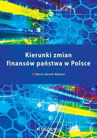 Kierunki zmian finansów państwa w Polsce - Maria Kosek-Wojnar [KSIĄŻKA]