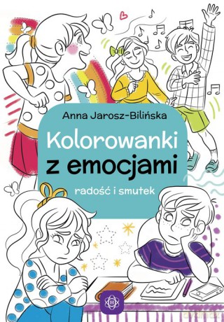 Kolorowanki z emocjami Radość i smutek - Anna Jarosz-Bilińska [KSIĄŻKA]