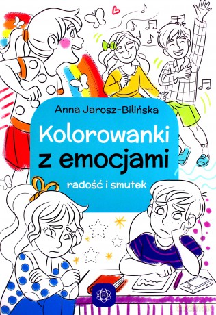 Kolorowanki z emocjami Radość i smutek - Anna Jarosz-Bilińska [KSIĄŻKA]