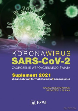 Koronawirus SARS-CoV-2 zagrożenie dla współczesnego świata - Tomasz Dzieciątkowski, J. Filipiak Krzysztof [KSIĄŻKA]