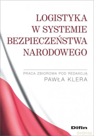 Logistyka w systemie bezpieczeństwa narodowego [KSIĄŻKA]