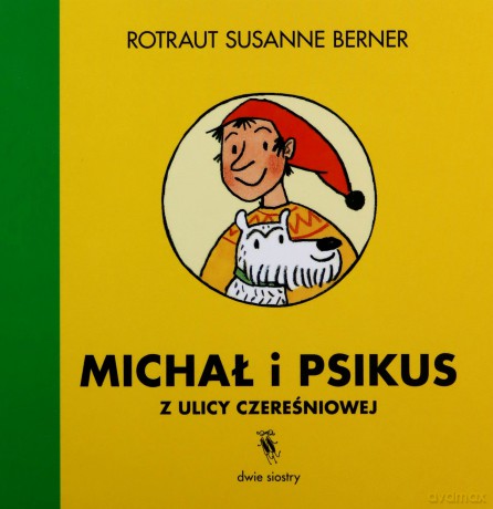 Michał i Psikus z ulicy Czereśniowej - Rotraut Susanne Berner [KSIĄŻKA]