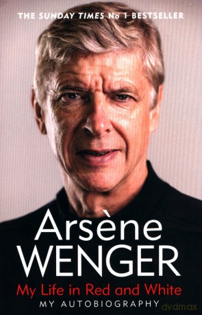 My Life in Red and White - Arsene Wenger [KSIĄŻKA]