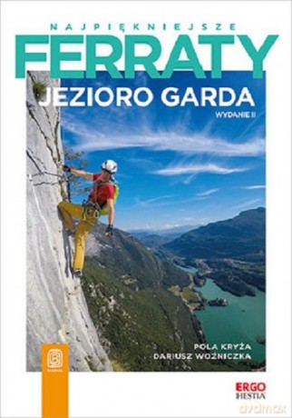 Najpiękniejsze ferraty Jezioro Garda - Pola Kryża, Dariusz Woźniczka [KSIĄŻKA]