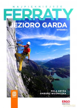 Najpiękniejsze ferraty Jezioro Garda - Pola Kryża, Dariusz Woźniczka [KSIĄŻKA]