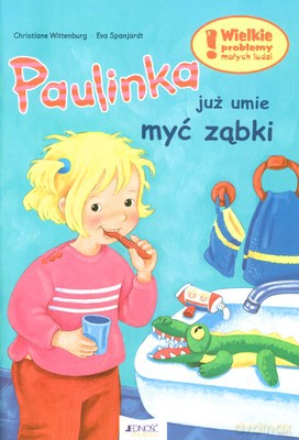 Paulinka Juz Umie Myć Ząbki - Christiane Wittenburg, Eva Spanjardt [KSIĄŻKA]
