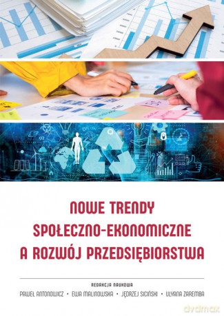 Nowe trendy społeczno-ekonomiczne a rozwój przedsiębiorstwa [KSIĄŻKA]