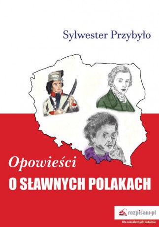 Opowieści o sławnych Polakach - Przybyło Sylwester [KSIĄŻKA]