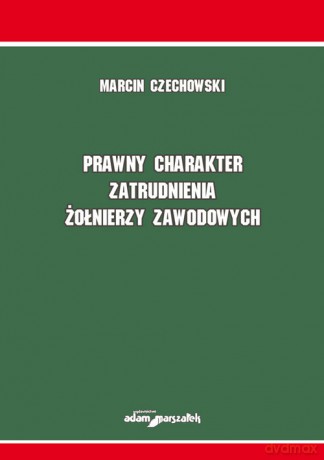 Prawny charakter zatrudnienia żołnierzy zawodowych - Marcin Czechowski [KSIĄŻKA]