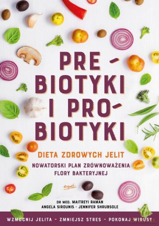 Prebiotyki i probiotyki - Maitreyi Raman, Angela Sirounis [KSIĄŻKA]