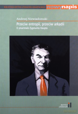 Przeciw entropii przeciw arkadii - Andrzej Niewiadomski [KSIĄŻKA]