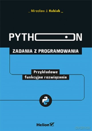 Python Zadania z programowania - Mirosław J. Kubiak [KSIĄŻKA]