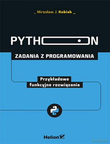 Python Zadania z programowania - Mirosław J. Kubiak [KSIĄŻKA]